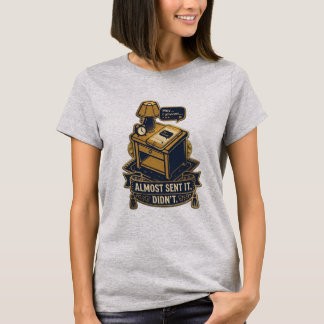 „Fast abgeschickt“ Zitat-Design mit Wiedererkennun T-Shirt