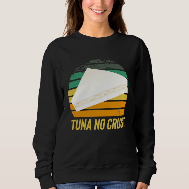 Fast Car Quote Furious Tuna No Crust Sweatshirt (Vorderseite)