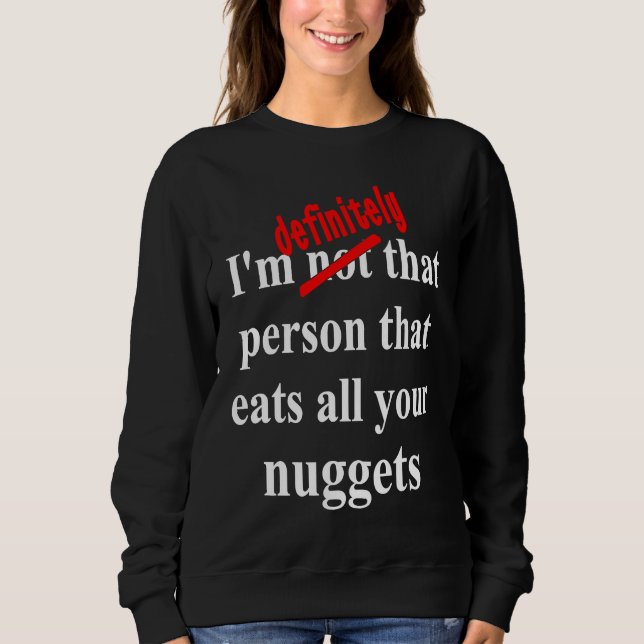 Fast Food  Eat All the Chicken Nuggets Sweatshirt (Vorderseite)