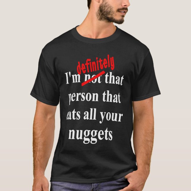 Fast Food  Eat All the Chicken Nuggets T-Shirt (Vorderseite)