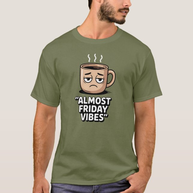Fast Friday Vibes - Tired Coffee Tasse Shirt (Vorderseite)