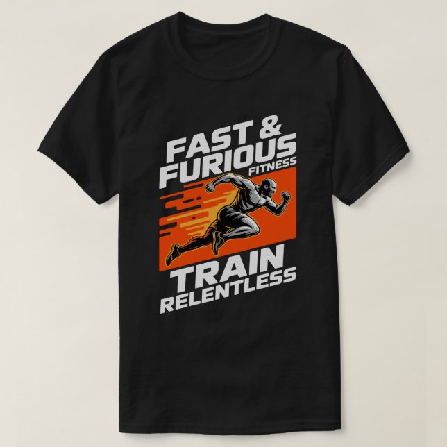 Fast & Furious Fitness Train Relentless T-Shirt (Design vorne)