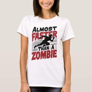 Fast schneller als ein Zombie T-Shirt