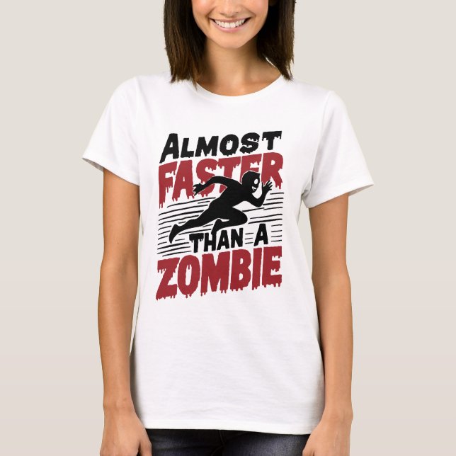 Fast schneller als ein Zombie T-Shirt (Vorderseite)