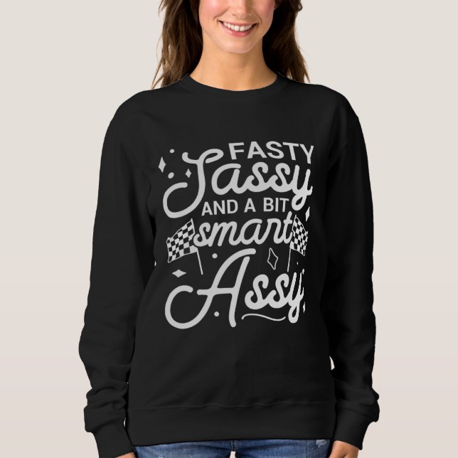 Fasty sassy and a bit smart assy Go Kart Mom Racin Sweatshirt (Vorderseite)