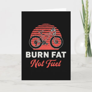 Fat Bike Burn Fat Not Fuel Bike Biker MTB Fatbike Karte