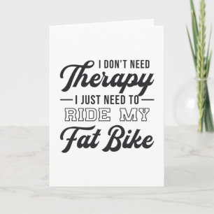 Fat Bike Ich brauche keine Therapie Biker Radfahre Karte