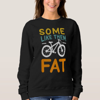 Fat Bike Sprichwort so etwas wie Fat Mountain Bike Sweatshirt