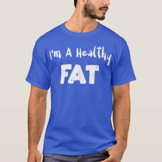 Fat Im A Healthy FatAvocado Redewendungen T-Shirt