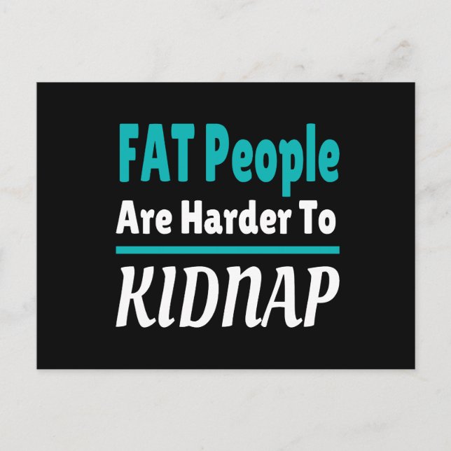 FAT-Leute sind schwerer, lustige Kinder zu entführ Postkarte (Vorderseite)
