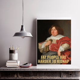 Fat People sind schwerer zu entschlacken - Funny Q Poster