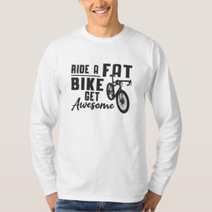 Fatbike Fahrt Ein Fatbike Bekommst Tolles Biker Lu T-Shirt