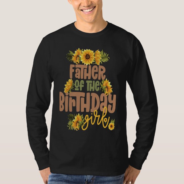 Father Birthday Girl Sunflower Birthday Party Them T-Shirt (Vorderseite)