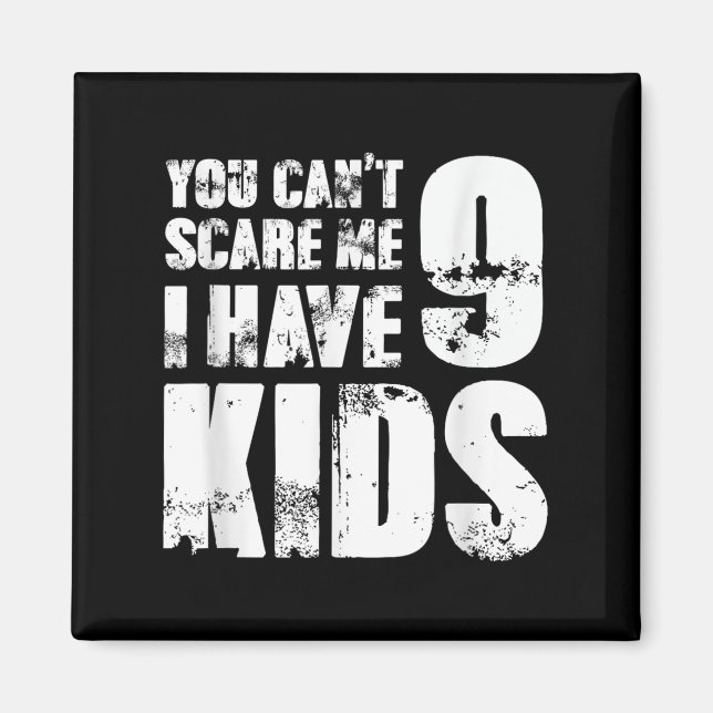 Father Day Joke Fun You Can´t E Me I Have 9 Kids  Magnet (Vorne)