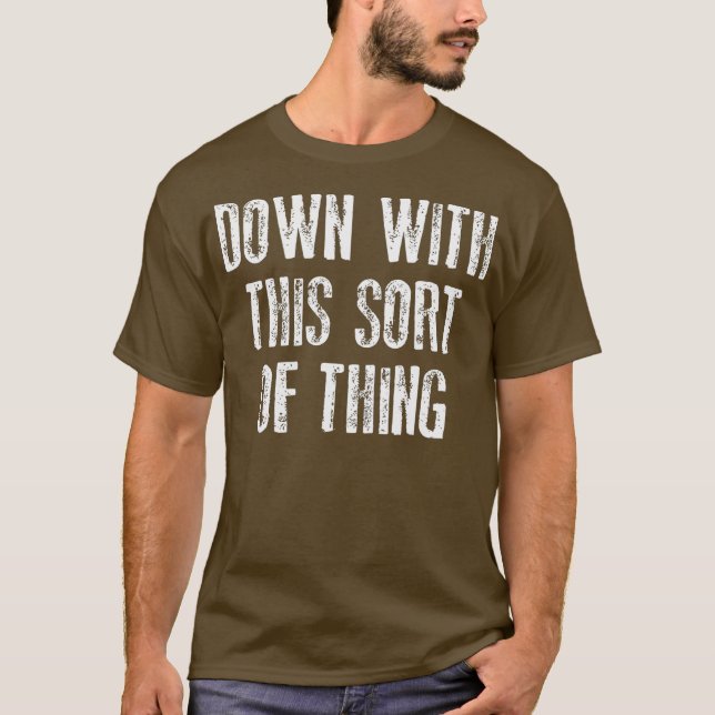 Father Down With This Sort Of Thing Ted T-Shirt (Vorderseite)