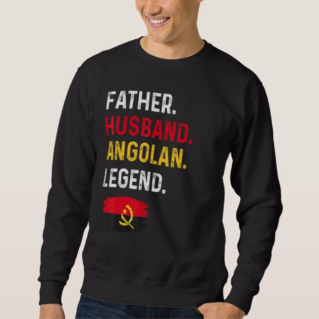 Father Husband Angolan Legend Proud Dad Angola Fla Sweatshirt (Vorderseite)