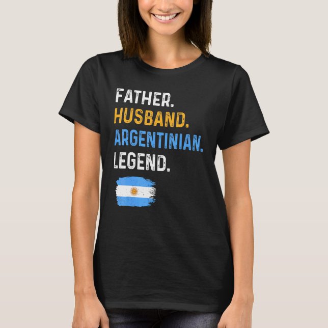 Father Husband Argentinian Legend Proud Dad Argent T-Shirt (Vorderseite)