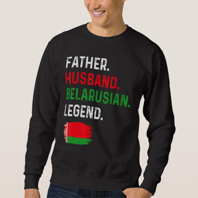 Father Husband Belarusian Legend Proud Dad Belarus Sweatshirt (Vorderseite)
