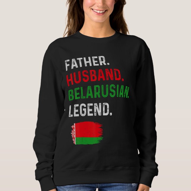 Father Husband Belarusian Legend Proud Dad Belarus Sweatshirt (Vorderseite)