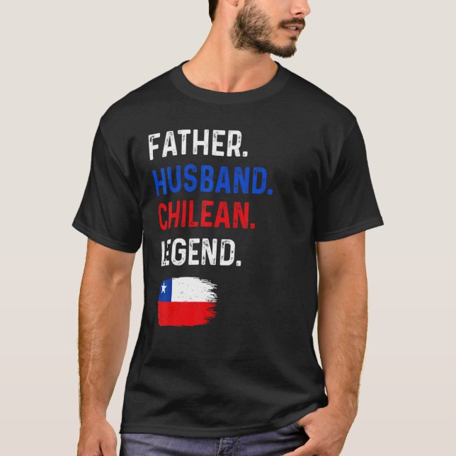 Father Husband Chilean Legend Proud Dad Chile Flag T-Shirt (Vorderseite)