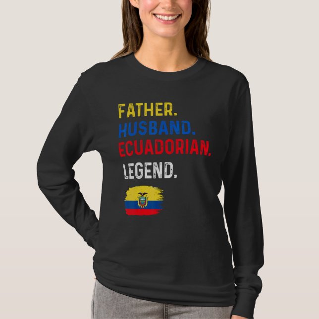 Father Husband Ecuadorian Legend Proud Dad Ecuador T-Shirt (Vorderseite)