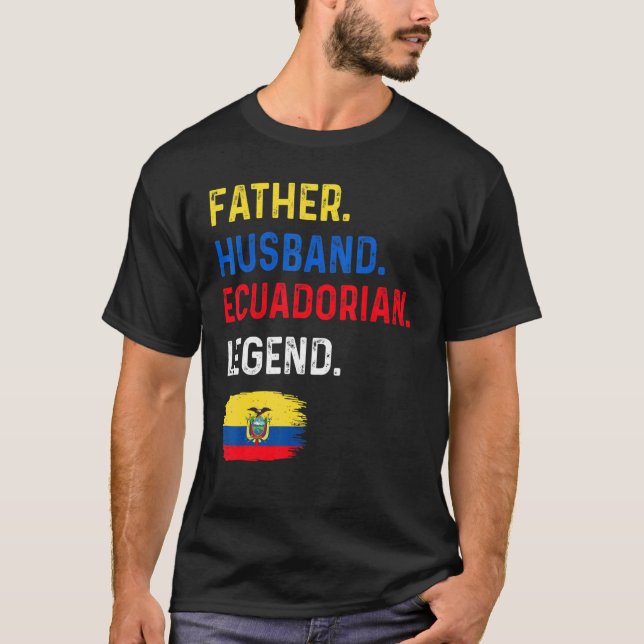 Father Husband Ecuadorian Legend Proud Dad Ecuador T-Shirt (Vorderseite)