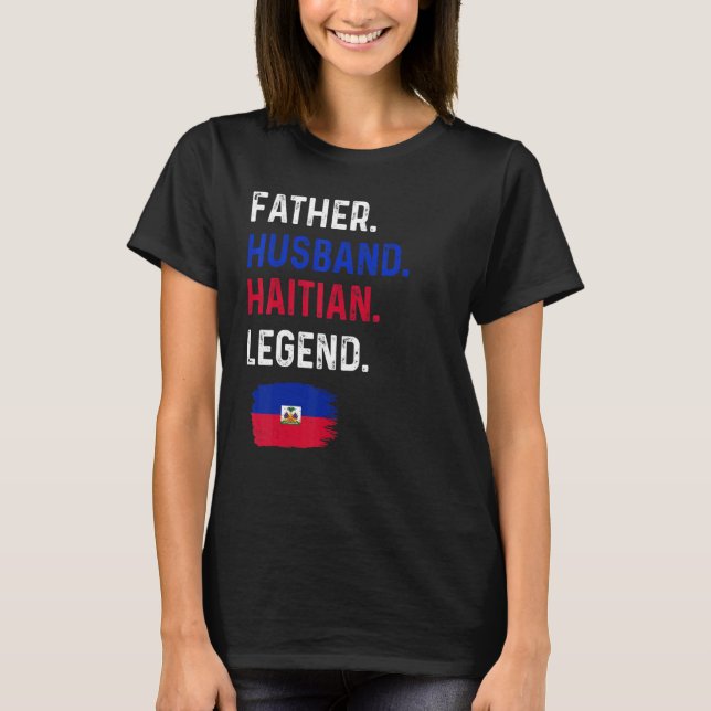 Father Husband Haitian Legend Proud Dad Haiti Flag T-Shirt (Vorderseite)
