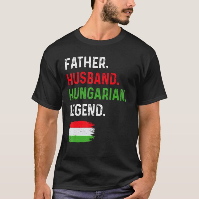 Father Husband Hungarian Legend Proud Dad Hungary  T-Shirt (Vorderseite)