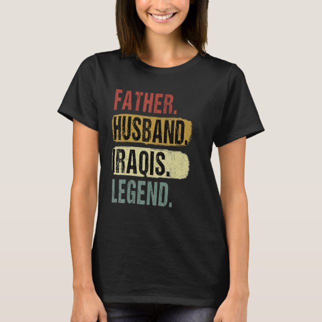 Father Husband Iraqis Legend Iraq Dad Father s Day T-Shirt (Vorderseite)