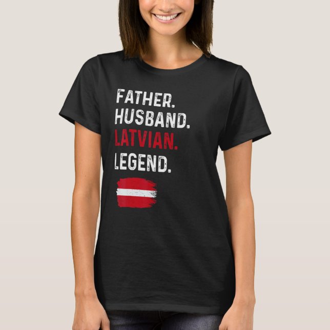 Father Husband Latvian Legend Proud Dad Latvia Fla T-Shirt (Vorderseite)
