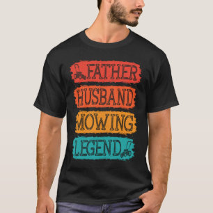 Father Husband Mowing Legend Gardner Vater Lawn Mo T-Shirt