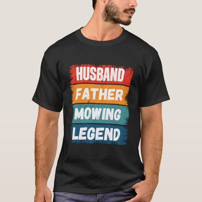 Father Husband Mowing Legend Proud Dad Lawn Mowing T-Shirt (Vorderseite)