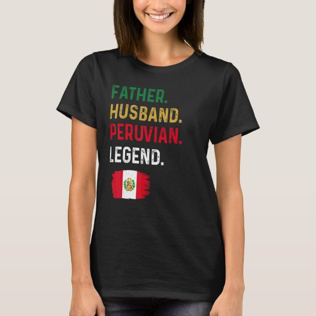 Father Husband Peruvian Legend Proud Dad Peru Flag T-Shirt (Vorderseite)