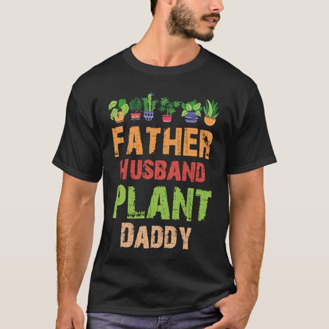 Father Husband Plant Daddy Gardening T-Shirt (Vorderseite)