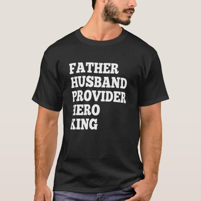 Father Husband Provider Hero King Funny Vater T-Sh T-Shirt (Vorderseite)