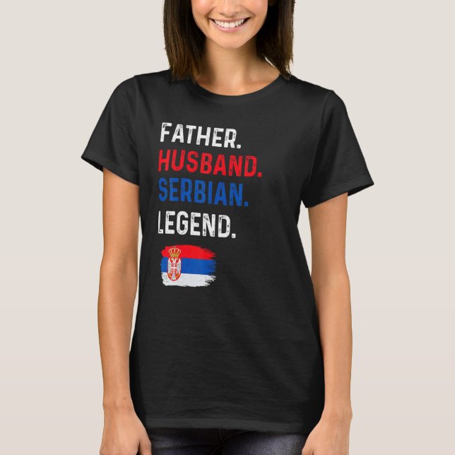Father Husband Serbian Legend Proud Dad Serbia Fla T-Shirt (Vorderseite)