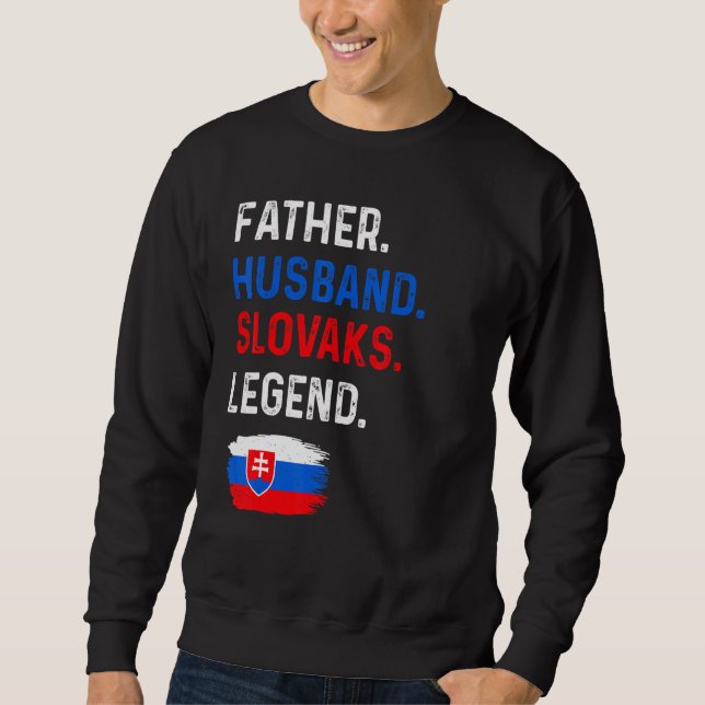 Father Husband Slovaks Legend Proud Dad Slovakia F Sweatshirt (Vorderseite)