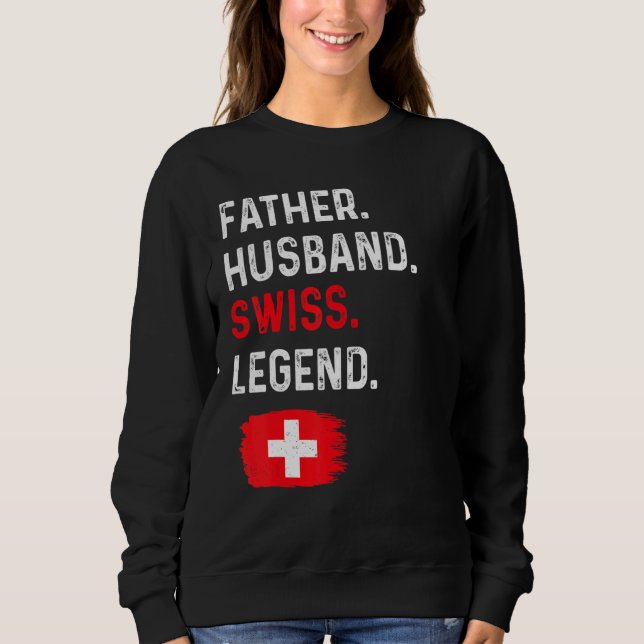 Father Husband Swiss Legend Proud Dad Switzerland  Sweatshirt (Vorderseite)
