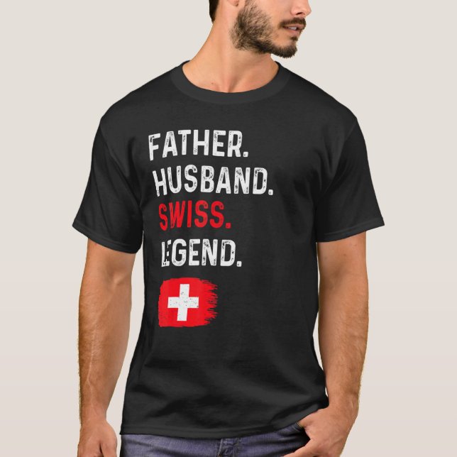 Father Husband Swiss Legend Proud Dad Switzerland  T-Shirt (Vorderseite)
