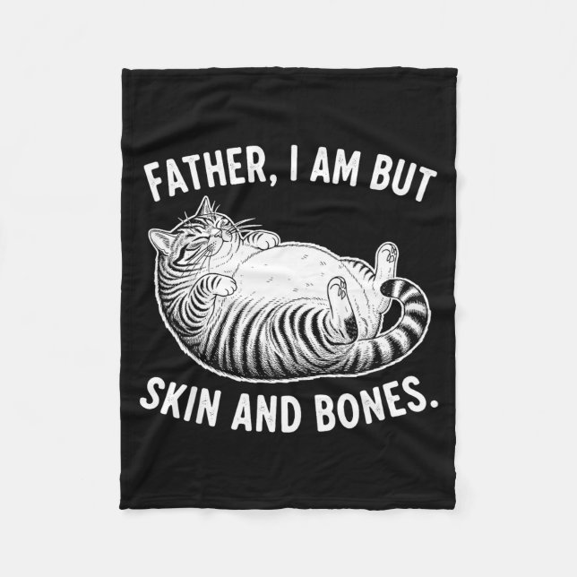 Father, I Am But Skin And Bones Funny Cat Dad Cat  Fleecedecke (Vorderseite)