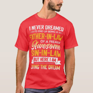 Father in Law of A Freaking Awesome Son In Law T-Shirt