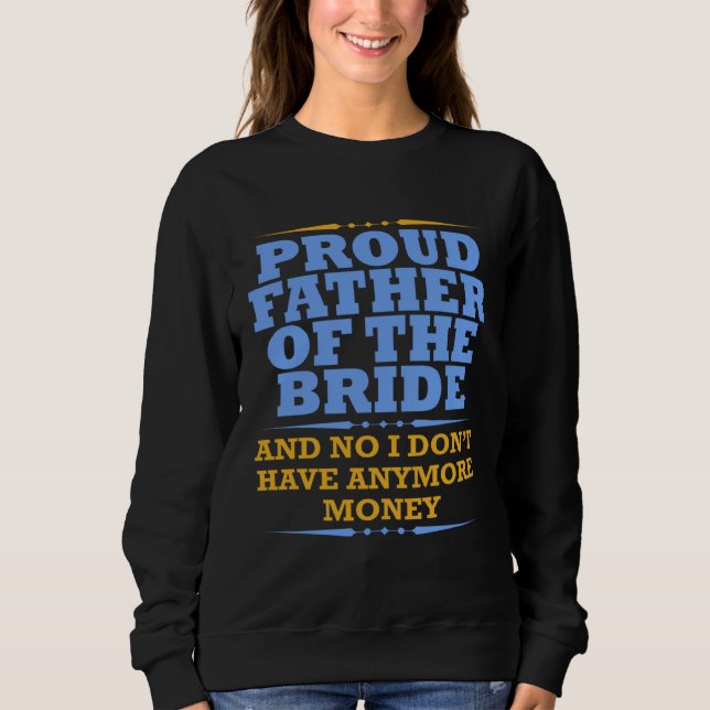 Father Of The Bride  For Dad From Daughter Wedding Sweatshirt (Vorderseite)