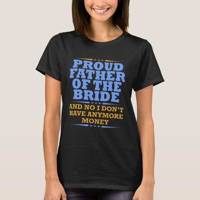 Father Of The Bride  For Dad From Daughter Wedding T-Shirt (Vorderseite)
