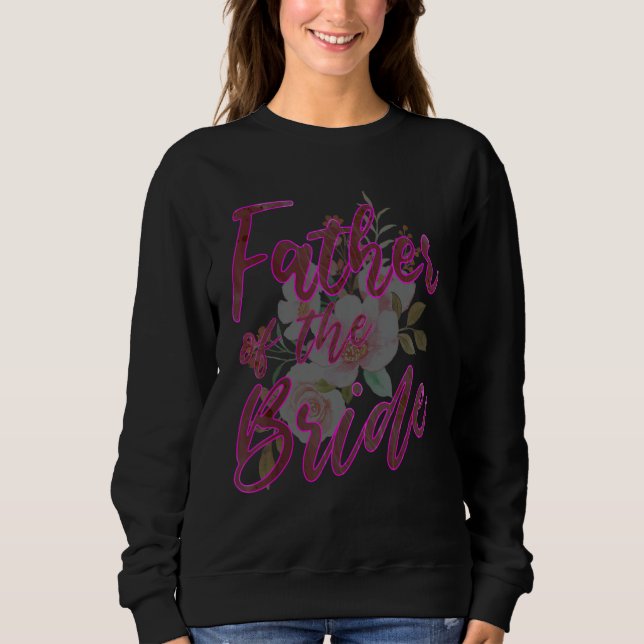 Father of the Bride Matching Family Wedding Bridal Sweatshirt (Vorderseite)