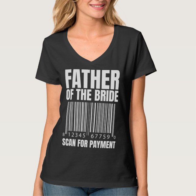 Father Of The Bride Scan For Payment Bride Father  T-Shirt (Vorderseite)
