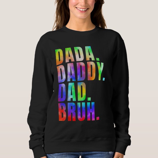 Father s Day 2023 Dada Daddy Dad Bruh Tie Dye Dad  Sweatshirt (Vorderseite)