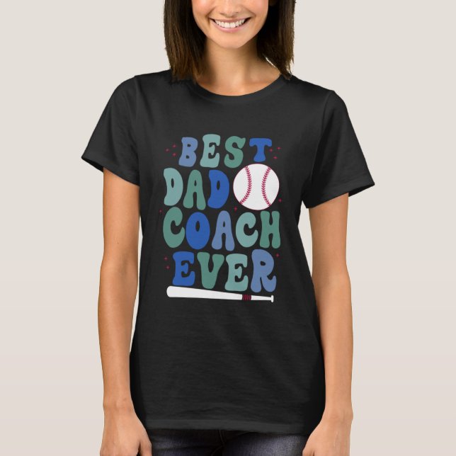 Father s Day Baseball Father Best Dad Coach ever B T-Shirt (Vorderseite)