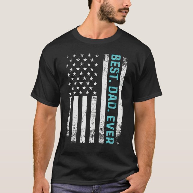 Father s Day Best Dad Ever  With USA American Flag T-Shirt (Vorderseite)