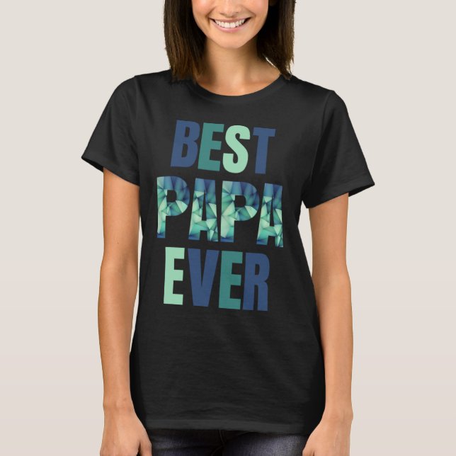 Father s Day Best Papa Ever T-Shirt (Vorderseite)