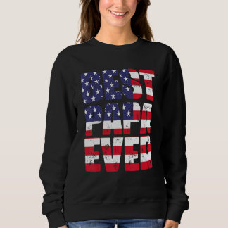 Father s Day Best Papa Ever with US American Flag Sweatshirt